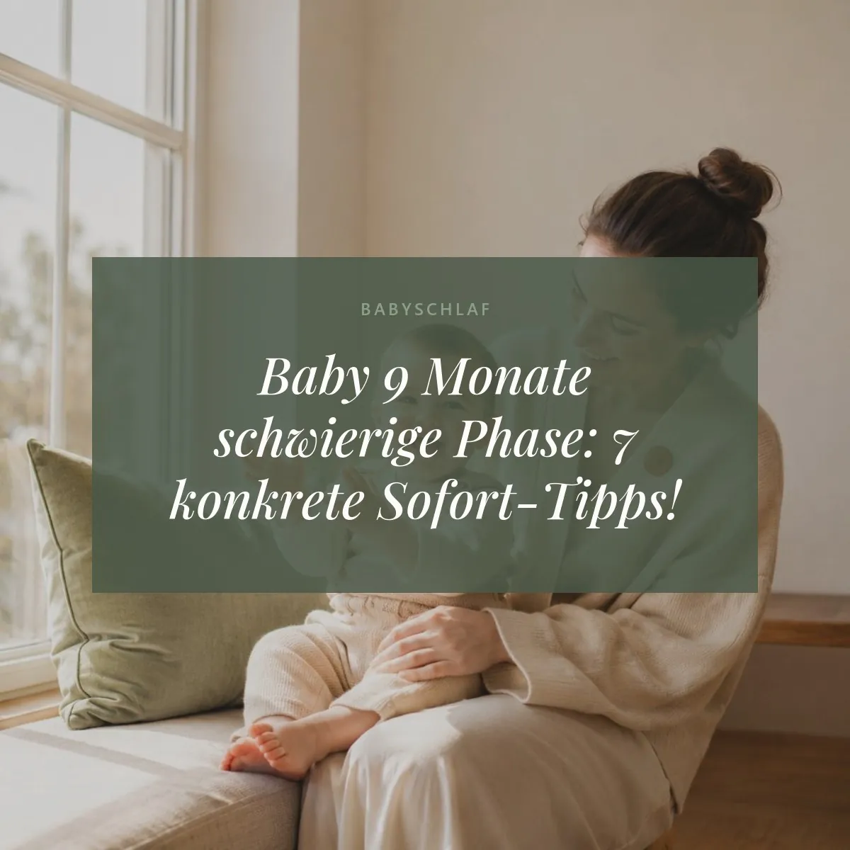 Baby 9 Monate schwierige Phase: 7 konkrete Sofort-Tipps!