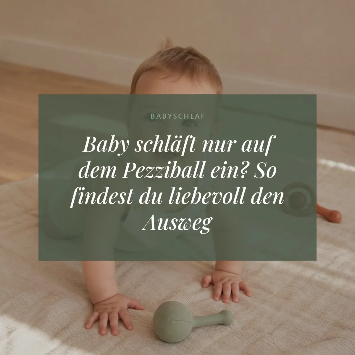 Baby schläft nur auf dem Pezziball ein? So findest du liebevoll den Ausweg