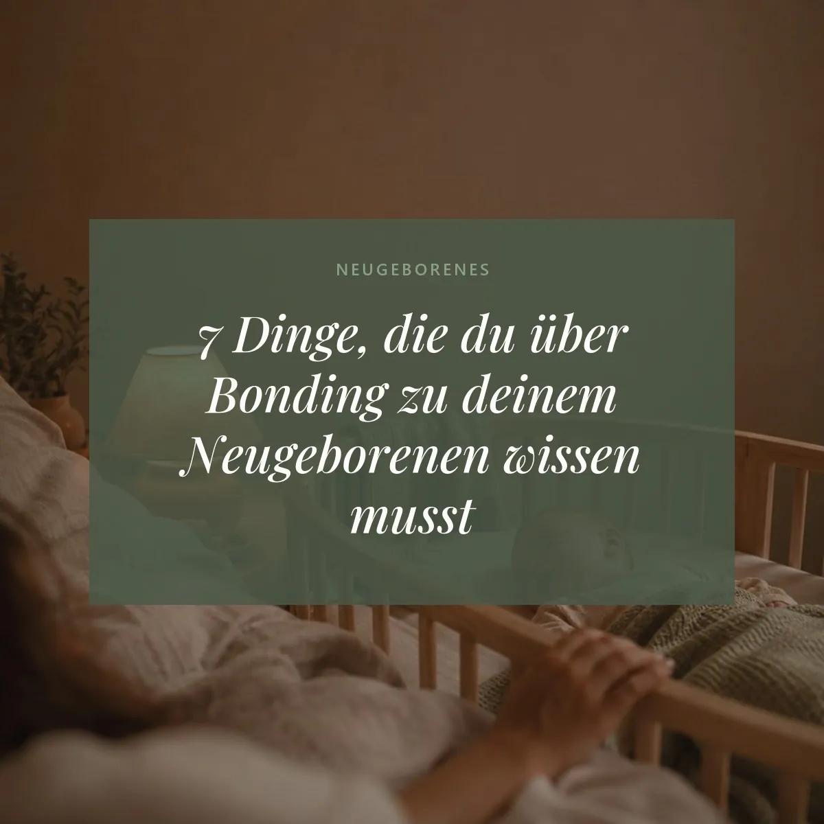 7 Dinge, die du über Bonding zu deinem Neugeborenen wissen musst